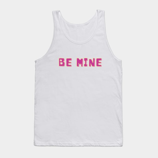 be mine Tank Top by ddesing